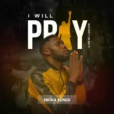 Ebuka Songs - I will pray (Sobar) ft Peller