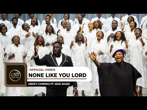 Mercy Chinwo - None Like You Lord ft. MOGmusic