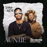 Shano Index – Auntie Ft Zeze Kingston